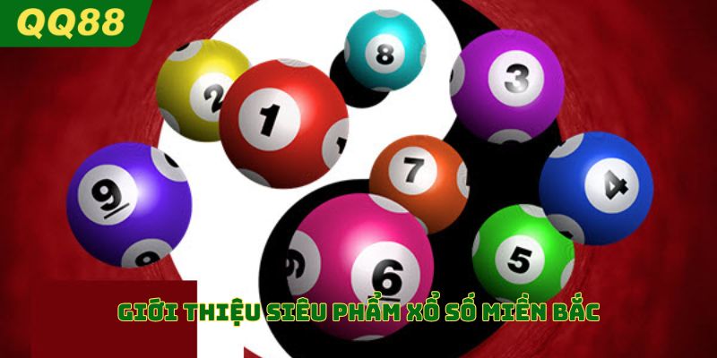 Giới thiệu siêu phẩm xổ số miền Bắc